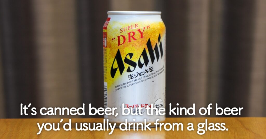 It’s canned beer, but the kind of beer you’d usually drink from a glass.